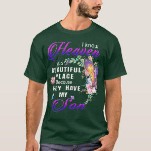 Ich weiß, dass der Himmel ein schöner Ort ist, w T-Shirt