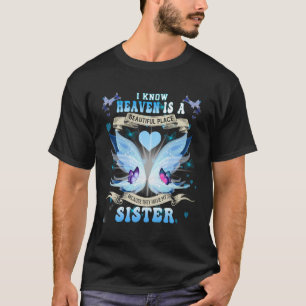 Ich weiß, dass der Himmel ein schöner Ort ist, wei T-Shirt