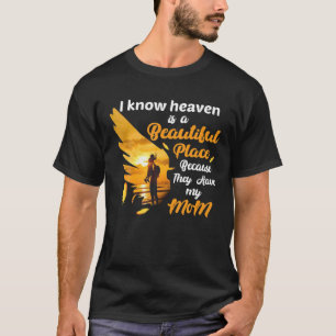 Ich weiß, dass der Himmel ein schöner Ort ist, wei T-Shirt