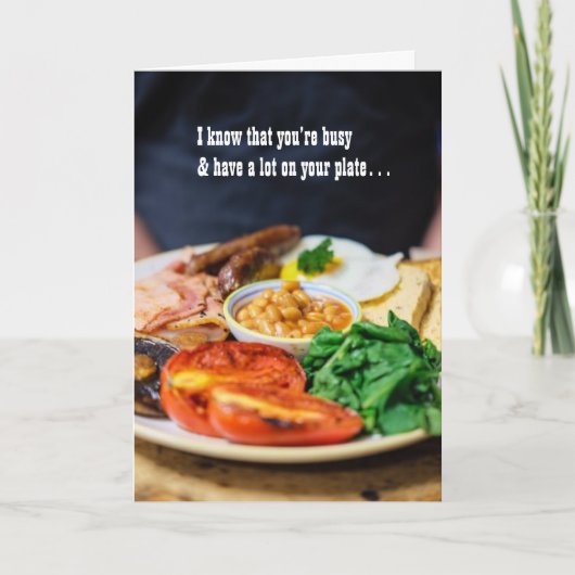 Ich weiß, dass du viel auf deiner Platte hast Karte (Vorderseite)