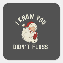 Ich weiß, dass du Weihnachten nicht gefallen hast  Quadratischer Aufkleber