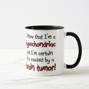Ich weiß, dass ich ein Hypochonder bin... Tasse