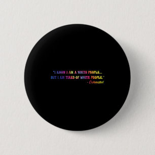 Ich weiß, dass ich ein Weiß bin... Aber ich bin mü Button
