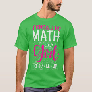 Ich weiß, dass ich Mathe wie ein Mädchen mache, ve T-Shirt