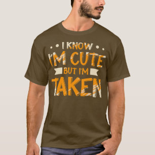 Ich weiß, dass ich Niedlich bin, aber ich bin für  T-Shirt
