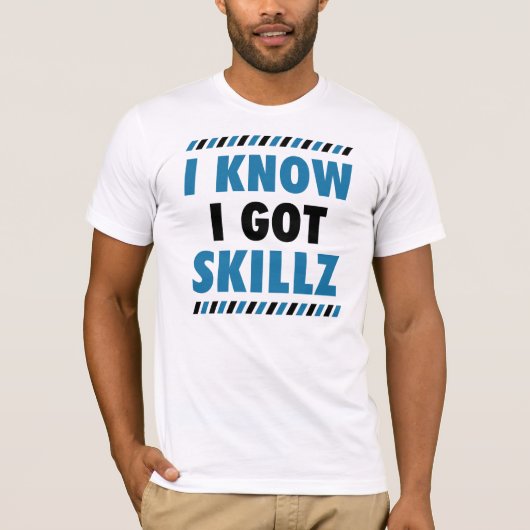 Ich weiß, dass ich Skillz T-Shirt got (Vorderseite)