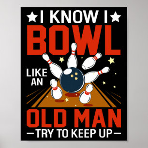Ich weiß, dass ich wie ein alter Mann bowl versuch Poster