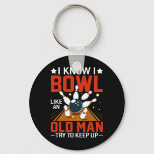 Ich weiß, dass ich wie ein alter Mann bowl versuch Schlüsselanhänger