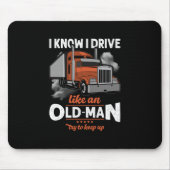 Ich weiß, dass ich wie ein alter Mann fahre Versuc Mousepad (Vorne)