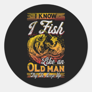 Ich weiß, dass ich wie ein alter Mann fische Runder Aufkleber