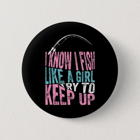 Ich weiß, dass ich wie ein Cooles Mädchen fische A Button (Vorderseite)