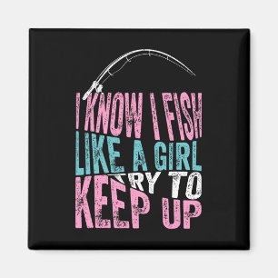Ich weiß, dass ich wie ein Cooles Mädchen fische A Magnet