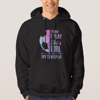 Ich weiß, dass ich wie ein Girl-Fußball spiele Hoodie