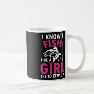Ich weiß, dass ich wie ein Mädchen fische, versuch Kaffeetasse