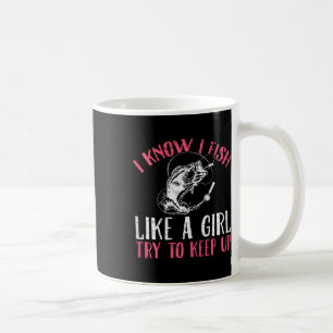 Ich weiß, dass ich wie ein Mädchen fische, versuch Kaffeetasse