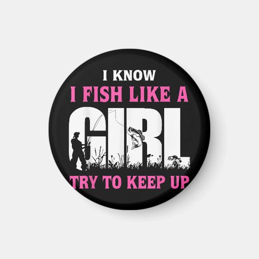 Ich weiß, dass ich wie ein Mädchen fische versuche Magnet (Vorne)