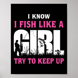 Ich weiß, dass ich wie ein Mädchen fische versuche Poster