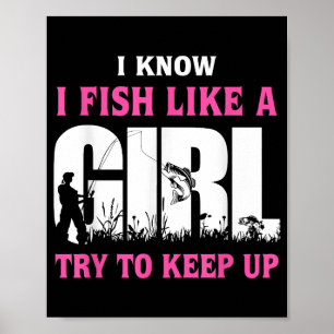 Ich weiß, dass ich wie ein Mädchen fische versuche Poster