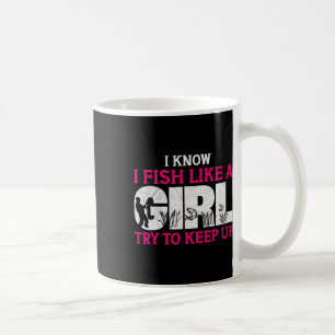 Ich weiß, dass ich wie ein Mädchen fischen will, d Kaffeetasse