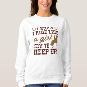 Ich weiß, dass ich wie ein Mädchen reite, versuche Sweatshirt