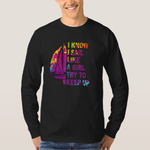 Ich weiß, dass ich wie ein Mädchen segle, versuche T-Shirt