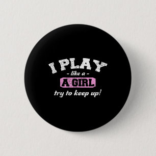 Ich weiß, dass ich wie ein Mädchen spiele - Spaß S Button