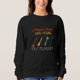 Ich weiß, dass ich wie ein Mädchen spiele, um Dart Sweatshirt