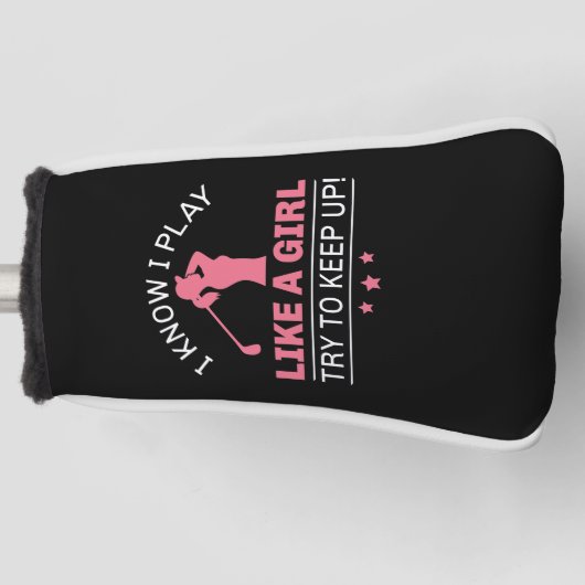 Ich weiß, dass ich wie ein Mädchen spiele, um nach Golf Headcover (Vorderseite)