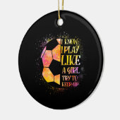 Ich weiß, dass ich wie ein Mädchen spiele und vers Keramik Ornament (Links)