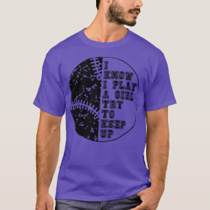 Ich weiß, dass ich wie ein Mädchen spiele, versuch T-Shirt