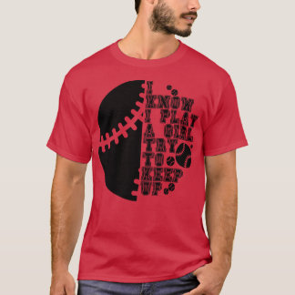 Ich weiß, dass ich wie ein Mädchen spiele, versuch T-Shirt
