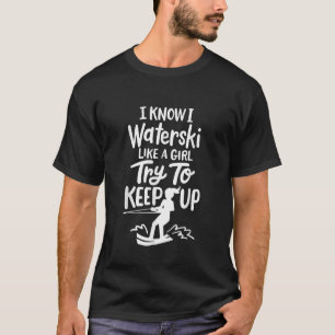 Ich weiß, dass ich wie ein Mädchen Wasserski behal T-Shirt