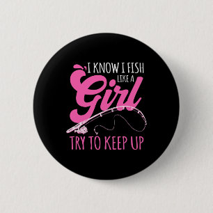 Ich weiß, dass ich wie eine Girl-Fischer fische, d Button