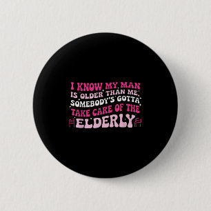 Ich weiß, dass mein Mann älter ist als ich, jemand Button