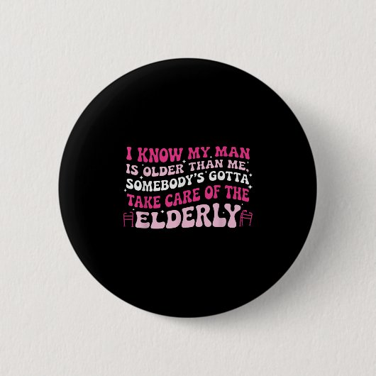 Ich weiß, dass mein Mann älter ist als ich, jemand Button (Vorderseite)