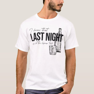 Ich weiß, dass wir gestern Abend den Liquor-Talk-F T-Shirt