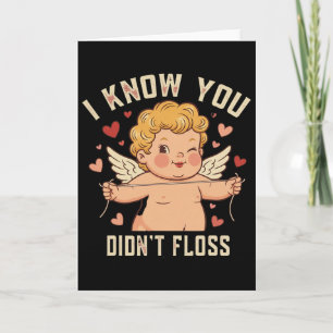 Ich weiß, du hast nicht mit Dental Cupid Cute Vale Karte