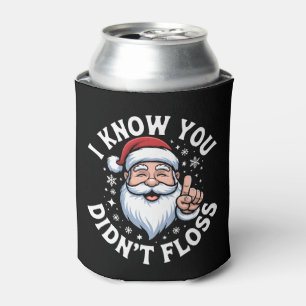 Ich weiß, du hast Weihnachten nicht mit Zahnseide Dosenkühler