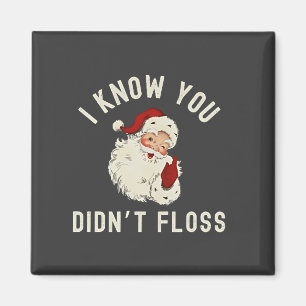Ich weiß, du hast Weihnachten nicht mit Zahnseide Magnet