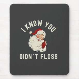 Ich weiß, du hast Weihnachten nicht mit Zahnseide  Mousepad