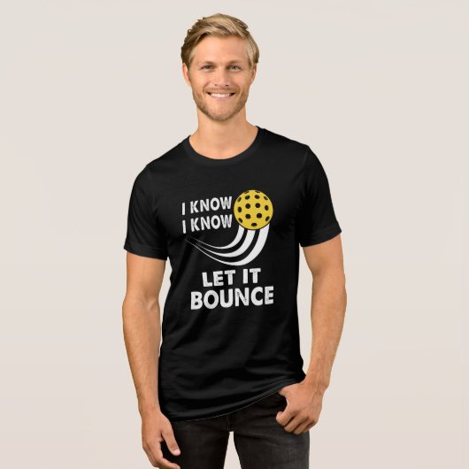 Ich weiß, es Gelassen Bounce Funny Pickleball Tri-Blend Shirt (Vorderseite voll)