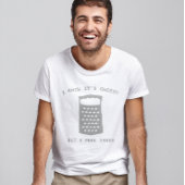 Ich weiß, es ist heiß, aber ich fühle mich graten T-Shirt