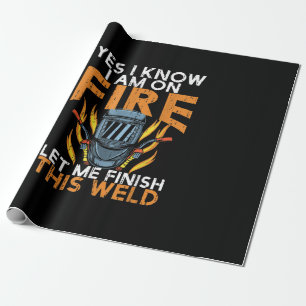 Ich weiß, ich bin im Feuer - Funny Welder Lover G Geschenkpapier