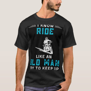 Ich weiß, ich fahre wie ein alter Mann versuche, l T-Shirt