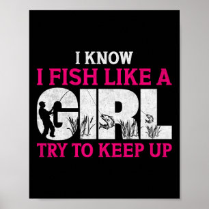 Ich weiß, ich fische wie ein Mädchen Lustiges Ange Poster