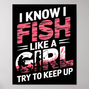 Ich weiß, ich fische wie ein Mädchen. Versucht, Sc Poster