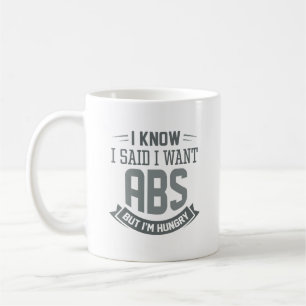 Ich weiß, ich habe gesagt, ich habe Abs Gewollt Kaffeetasse