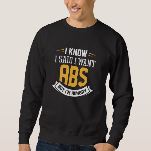 Ich weiß, ich habe gesagt, ich habe Abs Gewollt Sweatshirt (Vorderseite)