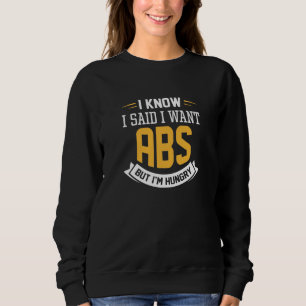 Ich weiß, ich habe gesagt, ich habe Abs Gewollt Sweatshirt
