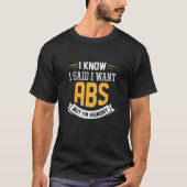 Ich weiß, ich habe gesagt, ich habe Abs Gewollt T-Shirt (Vorderseite)